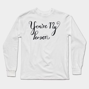 You're my person text Long Sleeve T-Shirt